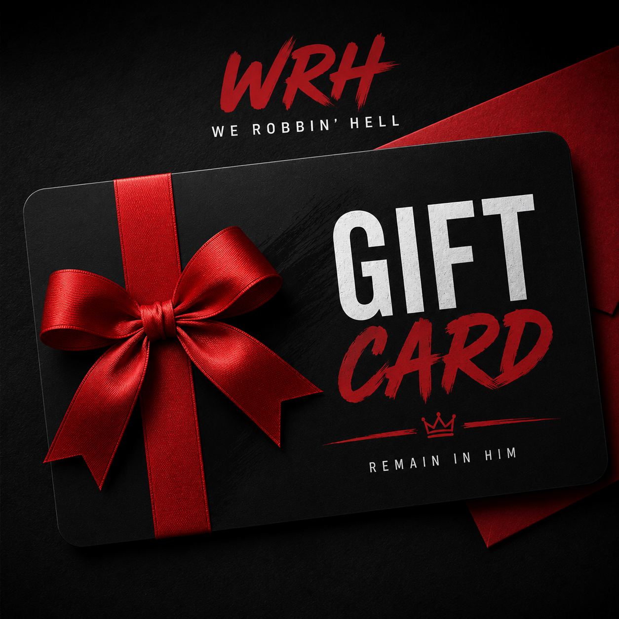 A black gift card with a large red ribbon bow, featuring the text 'GIFT CARD' in white and red, with 'WRH' and 'WE ROBBIN' HELL' at the top and 'REMAIN IN HIM' at the bottom.