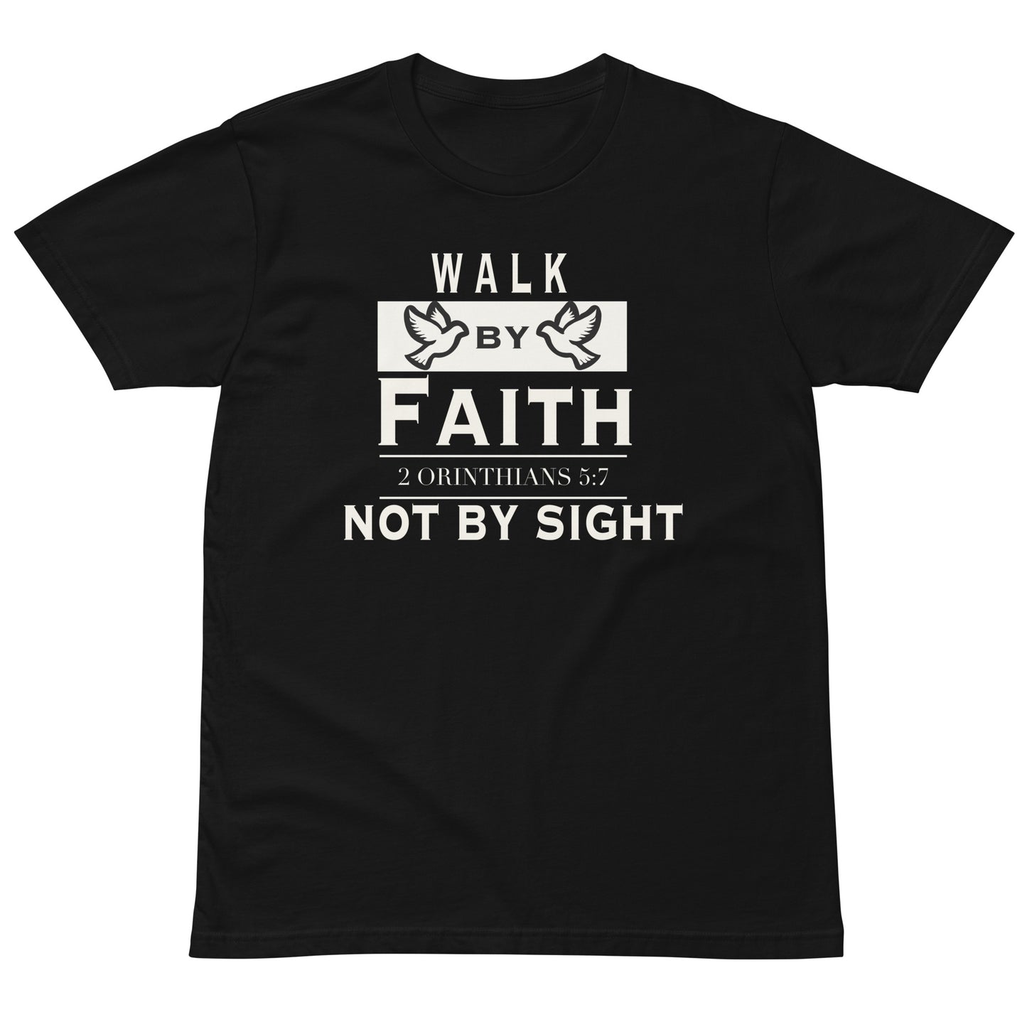 WALK BY FAITH and NOT BY SIGHT SHIRT