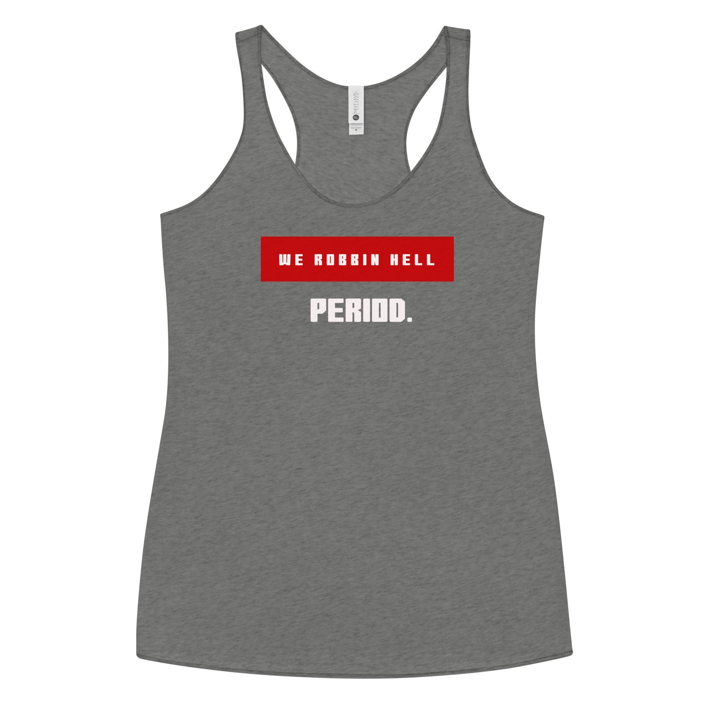 We Robbin Hell Period Women's Racerback Tank